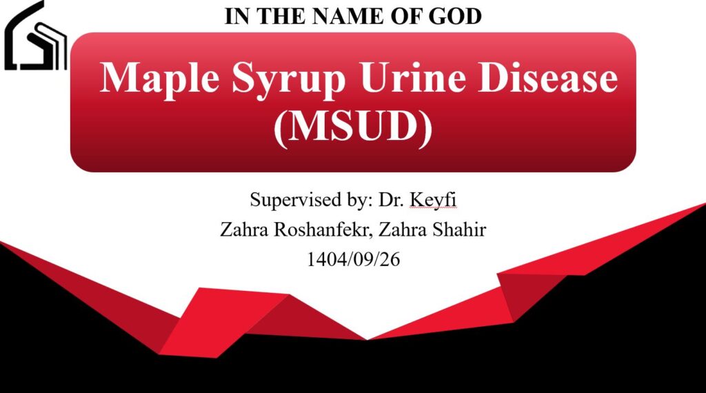 Maple Syrup Urine Disease(MSUD)