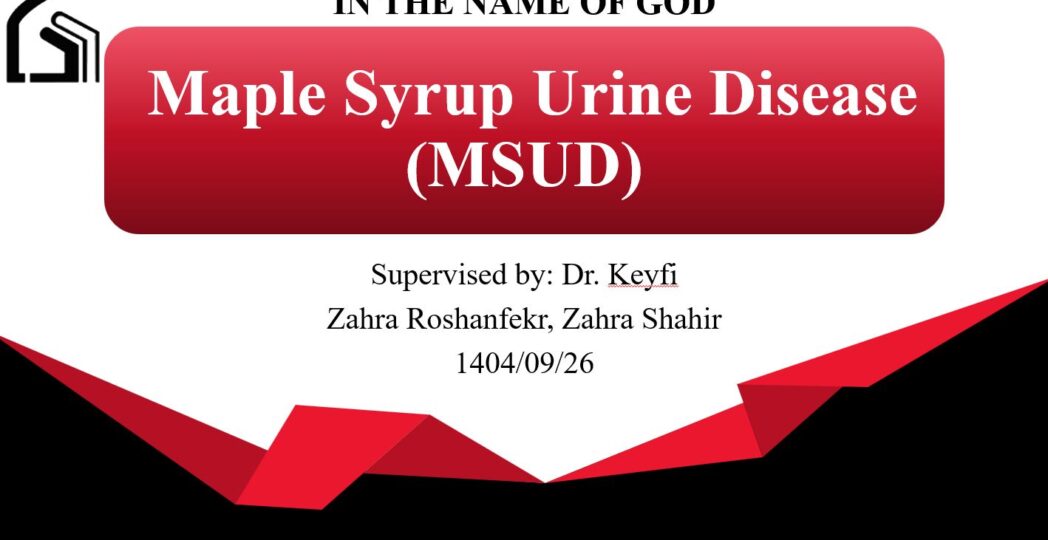 Maple Syrup Urine Disease(MSUD)